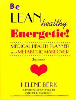 Paperback Be Lean, Healthy, Energetic!: Medical Health Planner for a Metabolic Makeover Book