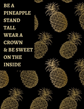 Paperback Be A Pineapple Stand Tall Wear A Crown & Be Sweet On The Inside: Meal Planner Notebook. Food Diary Journal (Breakfast, Lunch, Dinner, Snacks, Shopping Book