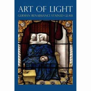 Paperback Art of Light: German Renaissance Stained Glass Book