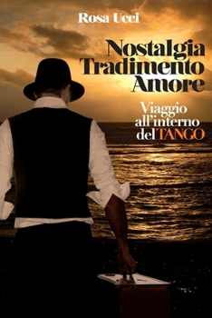 Paperback Nostalgia Tradimento Amore - Viaggio All'Interno Del Tango [Italian] Book