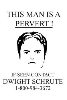 Paperback This Man Is A Pervert: The Office Tv Show Merchandise Dwight Schrute Gift Notebook Journal Book