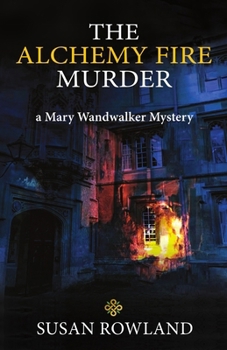 The Alchemy Fire Murder: A Mary Wandwalker Mystery