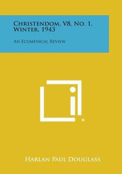 Paperback Christendom, V8, No. 1, Winter, 1943: An Ecumenical Review Book