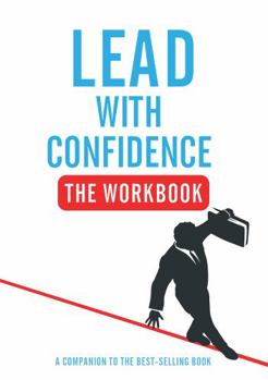 Paperback Lead with Confidence - The Workbook: A Companion to the Best-Selling Book