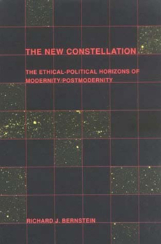 Paperback The New Constellation: The Ethical-Political Horizons of Modernity/Postmodernity Book