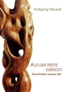 Paperback Aus der Mitte gerückt: Geschichten unserer Zeit [German] Book
