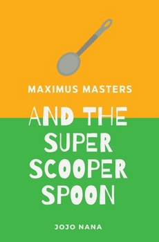 Paperback Maximus Masters and the Super Scooper Spoon Book