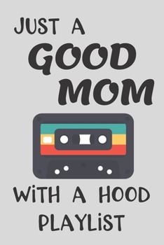 Just a Good Mom with a Hood Playlist: Funny Journal to write in for women