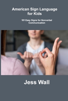 Paperback American Sign Language for Kids: 101 Easy Signs for Nonverbal Communication Book