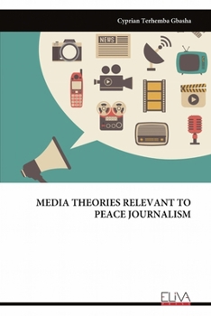 MEDIA THEORIES RELEVANT TO PEACE JOURNALISM