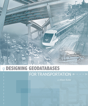 Paperback Designing Geodatabases for Transportation Book