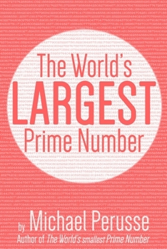 Paperback The World's Largest Prime Number: by Michael Perusse, Author of the World's Smallest Prime Number Book