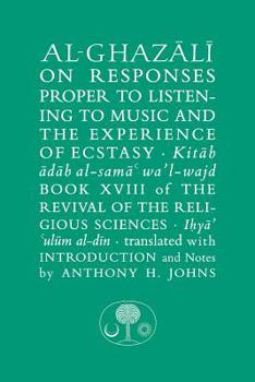 Paperback Al-Ghazali on Responses Proper to Listening to Music and the Experience of Ecstasy: Book XVIII of the Revival of the Religious Sciences Book