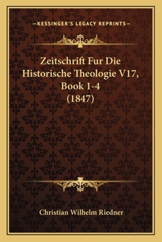 Paperback Zeitschrift Fur Die Historische Theologie V17, Book 1-4 (1847) [German] Book