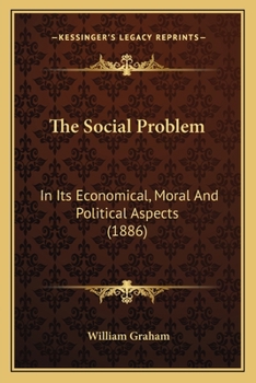 Paperback The Social Problem: In Its Economical, Moral And Political Aspects (1886) Book