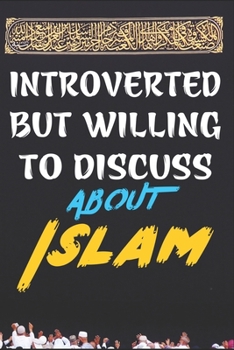 Introverted But Willing To Discuss About Islam: Islamic Notebook Gift For Muslim Kids Men & Women | Blank Lined Muslim Journal