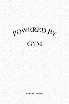 Paperback Powered By Gym: A 6x9 Inch Journal Notebook Diary With A Bold Text Font Slogan On A Matte Cover and 120 Blank Lined Pages Makes A Grea Book