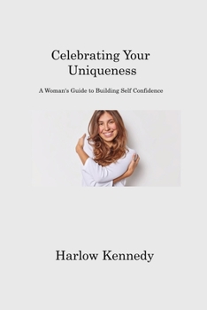 Paperback Celebrating Your Uniqueness: A Woman's Guide to Building Self Confidence Book