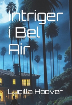 Intriger i Bel Air (intrigue in bel air) (Swedish Edition)