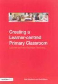 Paperback Creating a Learner-centred Primary Classroom: Learner-centered Strategic Teaching Book