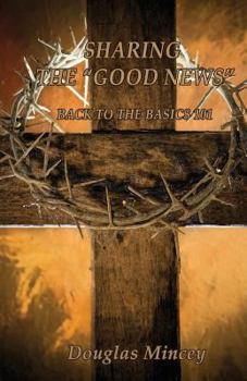 Paperback Sharing the Good News: Back to the Basics 101 Book