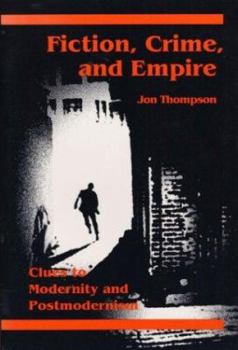 Paperback Fiction, Crime, and Empire: Clues to Modernity and Postmodernism Book