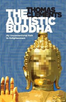 Paperback The Autistic Buddha: My Unconventional Path to Enlightenment Book