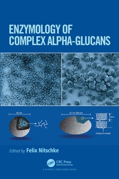 Hardcover Enzymology of Complex Alpha-Glucans Book