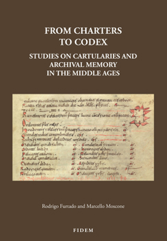 Paperback From Charters to Codex: Studies on Cartularies and Archival Memory in the Middle Ages [Portuguese] Book