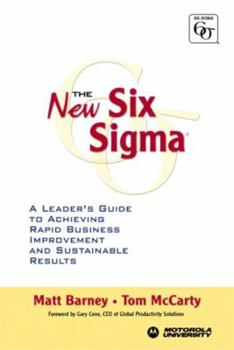 The New Six Sigma: A Leader's Guide to Achieving Rapid Business Improvement and Sustainable Results
