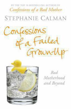 Hardcover Confessions of a Failed Grown-Up: Bad Motherhood and Beyond Book