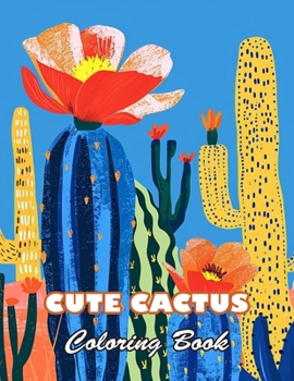 Cute Cactus Coloring Book for Kids: 100+ Unique and Beautiful Designs for All Fans