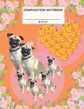Composition Notebook: Halloween Pug Dog Family,Dad Mom Children,Pumpkin Jack O Lantern Heart Pattern,Flower Park,Wide Ruled paper Notebook,Notes ... ,Teens,Home,Primary,Elementary,School,College