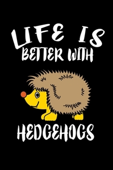 Paperback Life Is Better With Hedgehogs: Animal Nature Collection Book