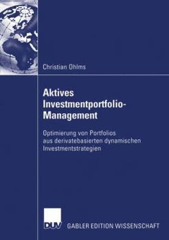 Aktives Investmentportfolio-Management: Optimierung Von Portfolios Aus Derivatebasierten Dynamischen Investmentstrategien
