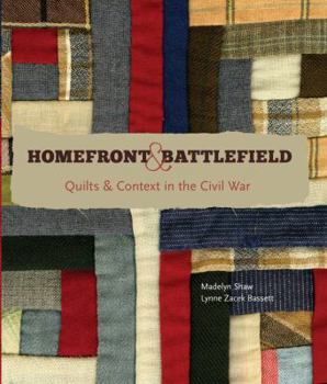 Homefront & Battlefield: Quilts & Context in the Civil War