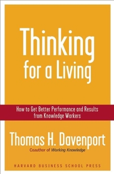 Hardcover Thinking for a Living: How to Get Better Performances and Results from Knowledge Workers Book