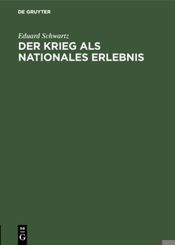 Hardcover Der Krieg ALS Nationales Erlebnis: Rede Gehalten Im Saal Der Aubette Zu Straßburg Am 24. Oktober 1914 [German] Book