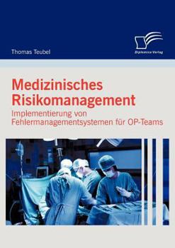 Paperback Medizinisches Risikomanagement: Implementierung von Fehlermanagementsystemen für OP-Teams [German] Book