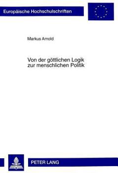 Von der goettlichen Logik zur menschlichen Politik: Zum Verhaeltnis von Philosophie und Gesellschaft bei Platon und Aristoteles
