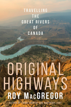 Paperback Original Highways: Travelling the Great Rivers of Canada Book