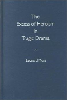 The Excess of Heroism in Tragic Drama