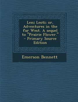 Paperback Leni Leoti; Or, Adventures in the Far West. a Sequel to Prairie Flower. - Primary Source Edition Book