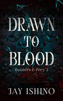Drawn to Blood : Hunters & Prey 2 - Book #2 of the Hunters & Prey