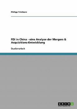 Paperback FDI in China - eine Analyse der Mergers & Acquisitions-Entwicklung [German] Book