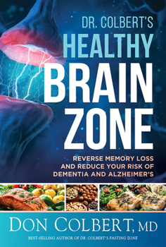 Hardcover Dr. Colbert's Healthy Brain Zone: Reverse Memory Loss and Reduce Your Risk of Dementia and Alzheimer's Book