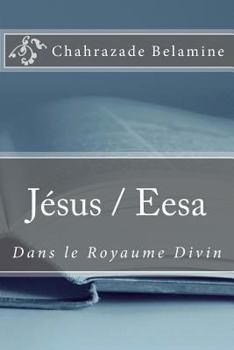 Paperback Jésus / Eesa Dans Le Royaume Divin [French] Book