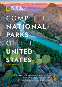 Hardcover National Geographic Complete National Parks of the United States, 3rd Edition: 400+ Parks, Monuments, Battlefields, Historic Sites, Scenic Trails, Rec Book