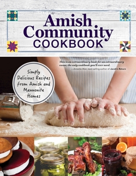 Paperback Amish Community Cookbook: Simply Delicious Recipes from Amish and Mennonite Homes Book