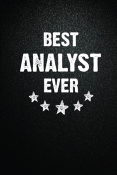 Best Analyst Ever: 6X9 Inch- 100 Pages Blank Lined Journal Notebook Appreciation Gift For Analyst. Paperback. Birthday or Christmas Gift For ... Writing Daily Routine, Journal and Hand Note